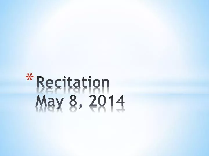 recitation may 8 2014