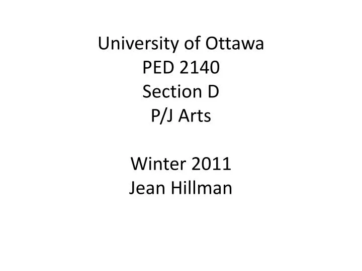 university of ottawa ped 2140 section d p j arts winter 2011 jean hillman