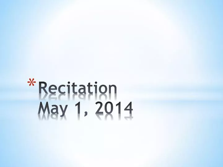 recitation may 1 2014
