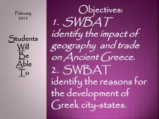 Objectives: 1. SWBAT identify the impact of geography and trade on Ancient Greece .