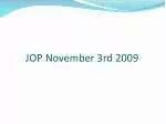 JOP November 3rd 2009 - slide 1