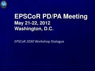 EPSCoR PD/PA Meeting May 21-22, 2012 Washington, D.C.