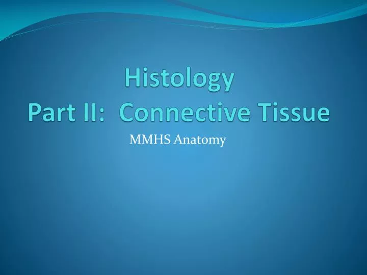 histology part ii connective tissue