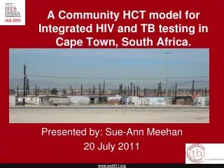 A Community HCT model for Integrated HIV and TB testing in Cape Town, South Africa.