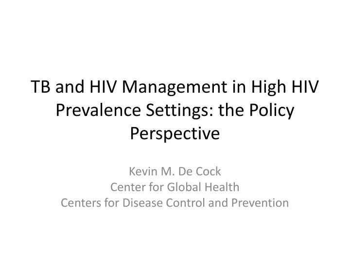 tb and hiv management in high hiv prevalence settings the policy perspective