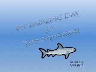 My Amazing Day at The Aquarium