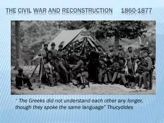 The Civil War and Reconstruction 1860-1877