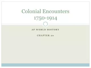 Colonial Encounters 1750-1914