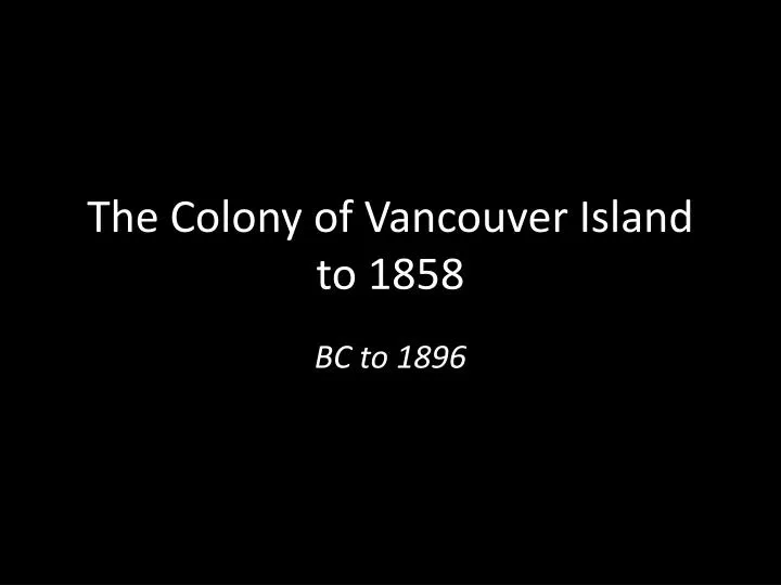 the colony of vancouver island to 1858