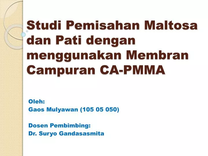 studi pemisahan maltosa da n pati dengan menggunakan membran campuran ca pmma