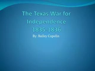 The Texas War for Independence 1835-1836