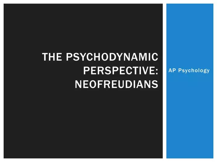 the psychodynamic perspective neofreudians