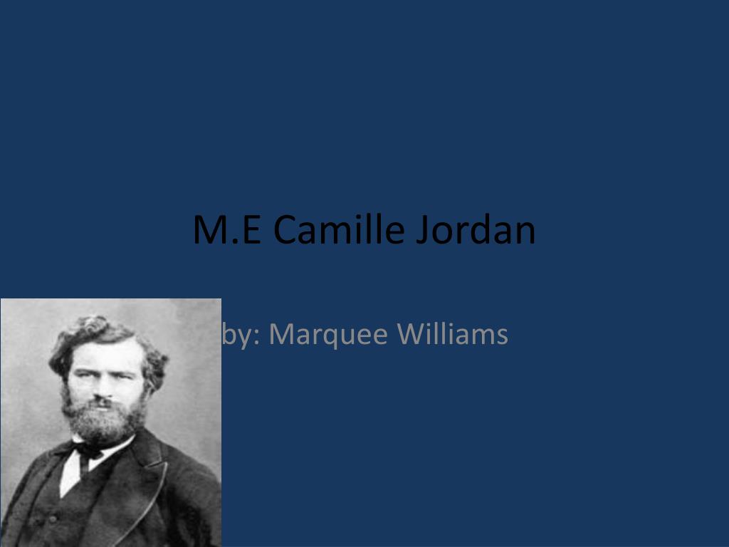 Jordan Mathematician PPT - M.E Camille Jordan PowerPoint Presentation, free download - ID ...