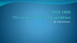 1804-1806 The Lewis and Clark Expedition