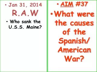 Jan 31, 2014 R.A.W Who sank the U.S.S. Maine?