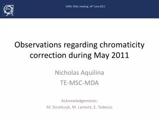 Observations regarding chromaticity correction during May 2011