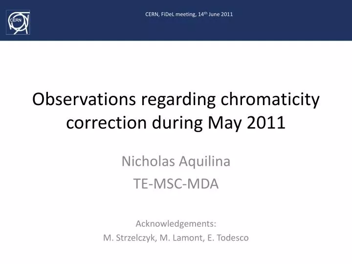 observations regarding chromaticity correction during may 2011
