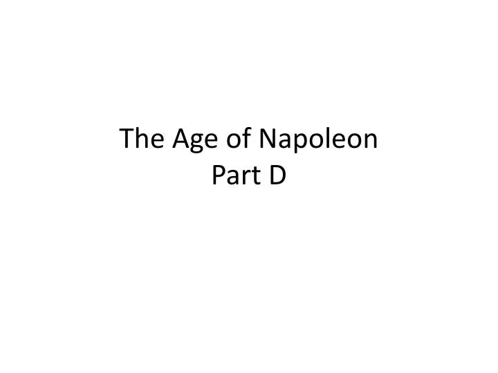 the age of napoleon part d