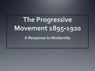 The Progressive Movement 1895-1920