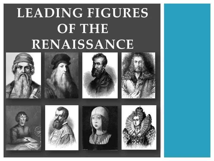 leading figures of the renaissance