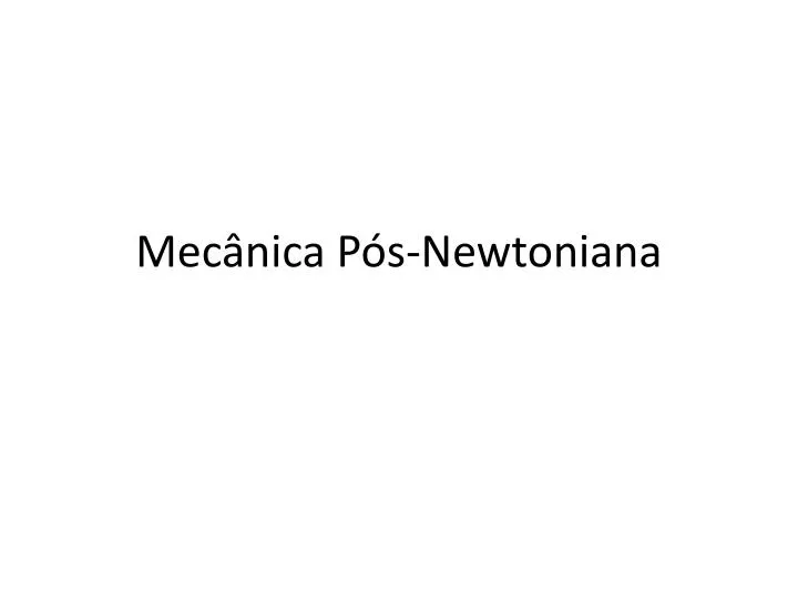 mec nica p s newtoniana