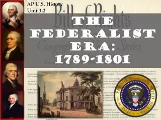 The Federalist Era: 1789-1801
