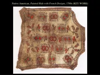 Native American, Painted Hide with French Designs , 1700s (KEY WORK)