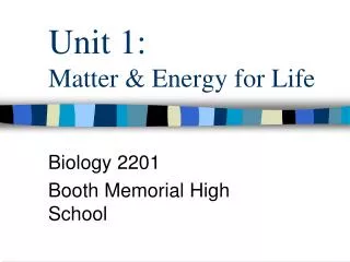 Unit 1: Matter &amp; Energy for Life