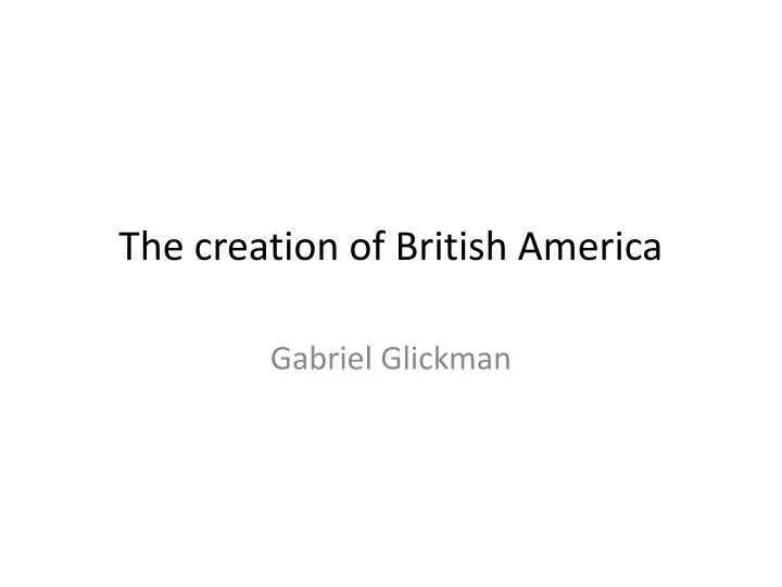 the creation of british america