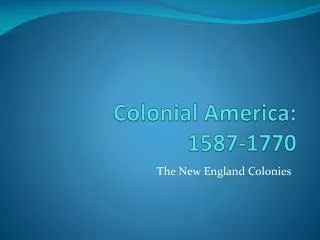 Colonial America: 1587-1770