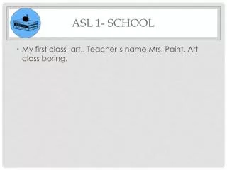 ASL 1- School