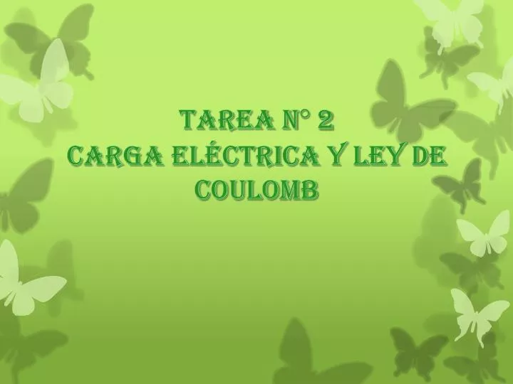 tarea n 2 carga el ctrica y ley de coulomb