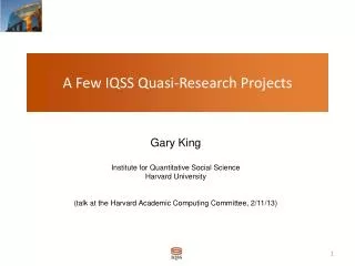 A Few IQSS Quasi-Research Projects