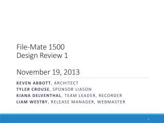 File-Mate 1500 Design Review 1 November 19, 2013