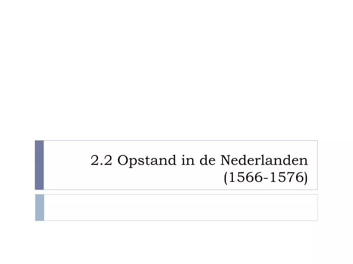2 2 opstand in de nederlanden 1566 1576