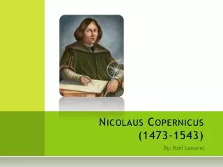 Nicolaus C opernicus (1473-1543)