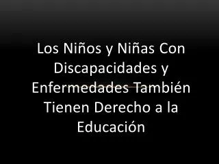 l os ni os y ni as c on d iscapacidades y enfermedades t ambi n t ienen d erecho a la educaci n