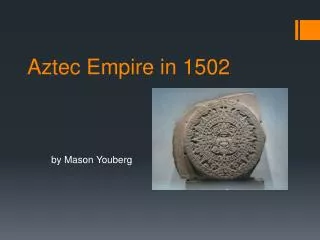 Aztec Empire in 1502