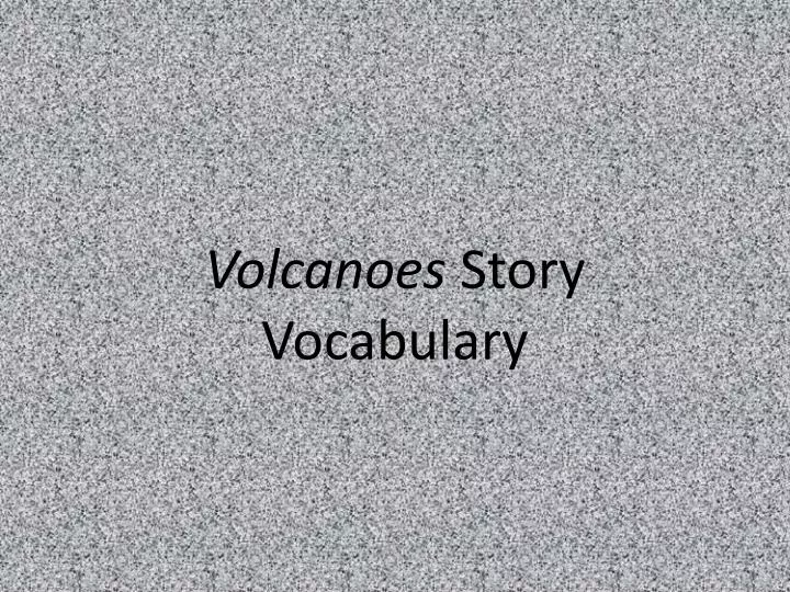 volcanoes story vocabulary