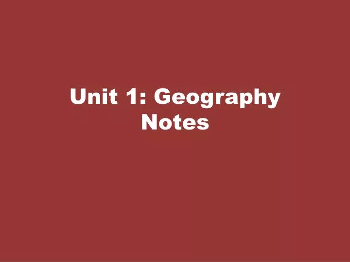 unit 1 geography notes