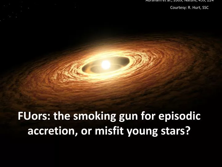 fuors the smoking gun for episodic accretion or misfit young stars