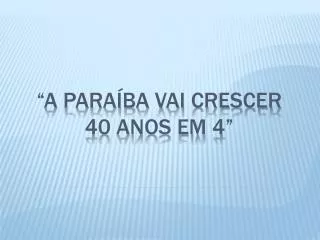 a para ba vai crescer 40 anos em 4