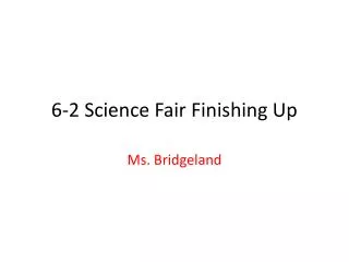 6-2 Science Fair Finishing Up