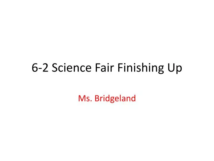 6 2 science fair finishing up