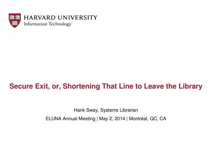 secure exit or shortening that line to leave the library