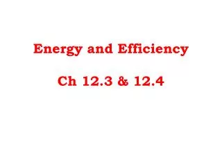 energy and efficiency ch 12 3 12 4
