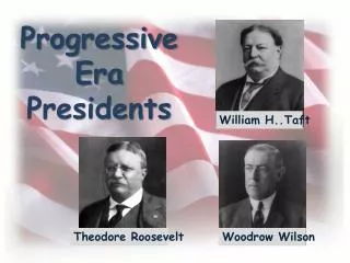 Progressive Era Presidents