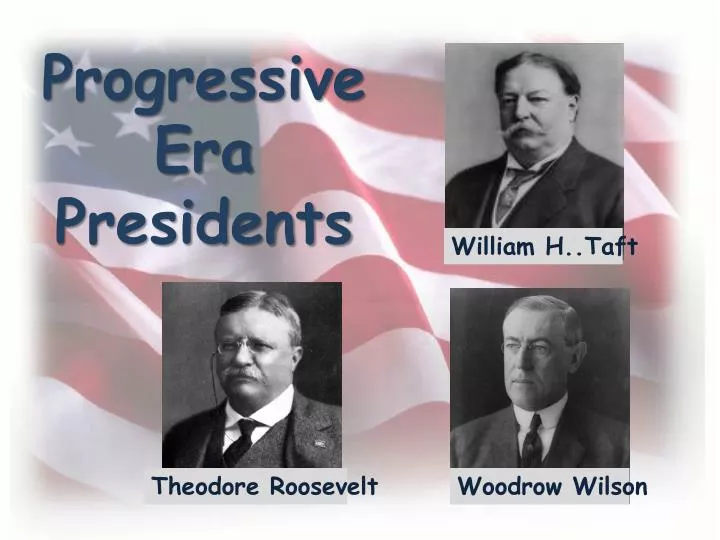 progressive era presidents