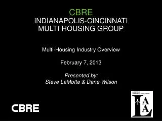 Multi-Housing Industry Overview February 7, 2013 Presented by: Steve LaMotte &amp; Dane Wilson