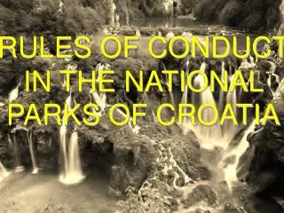 RULES OF CONDUCT IN THE NATIONAL PARKS OF CROATIA